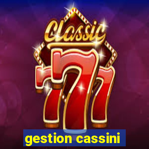 gestion cassini