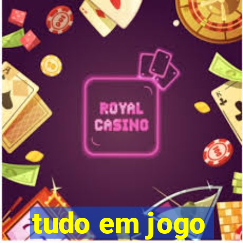 tudo em jogo