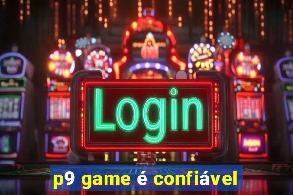 p9 game é confiável