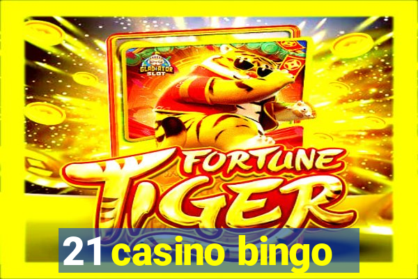 21 casino bingo