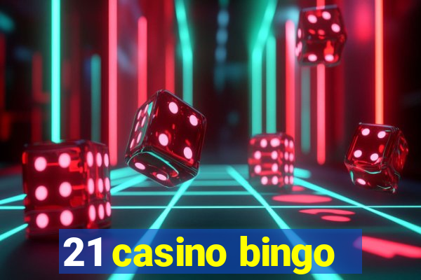 21 casino bingo