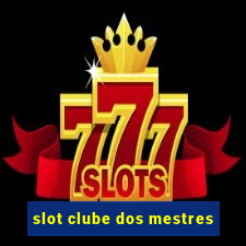 slot clube dos mestres