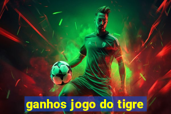 ganhos jogo do tigre