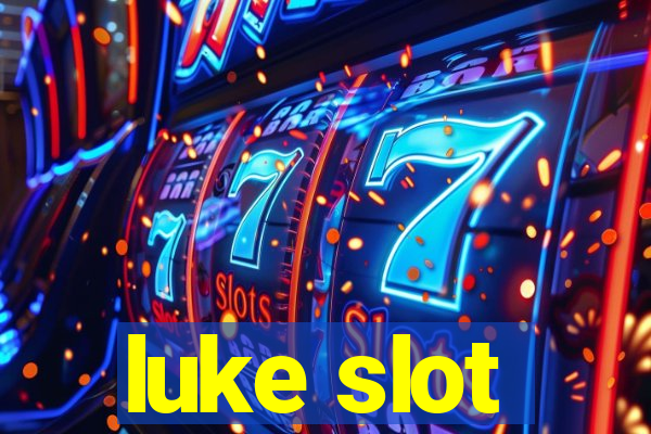 luke slot