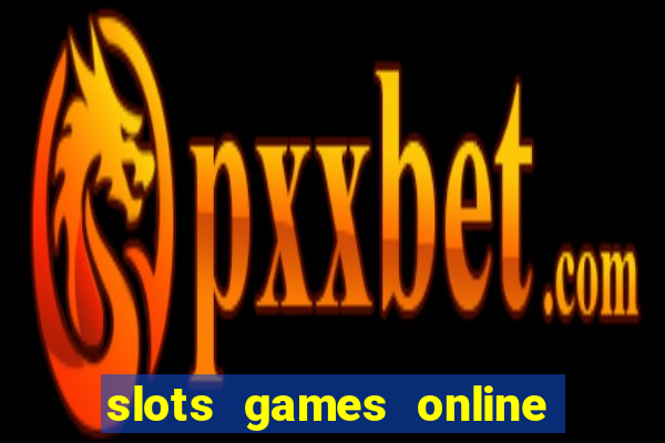 slots games online for free