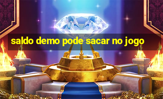 saldo demo pode sacar no jogo