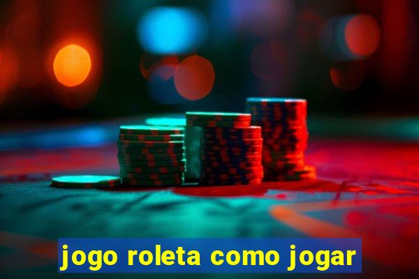 jogo roleta como jogar