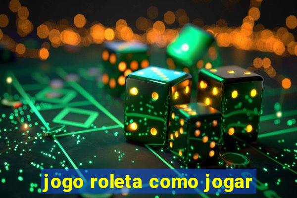 jogo roleta como jogar