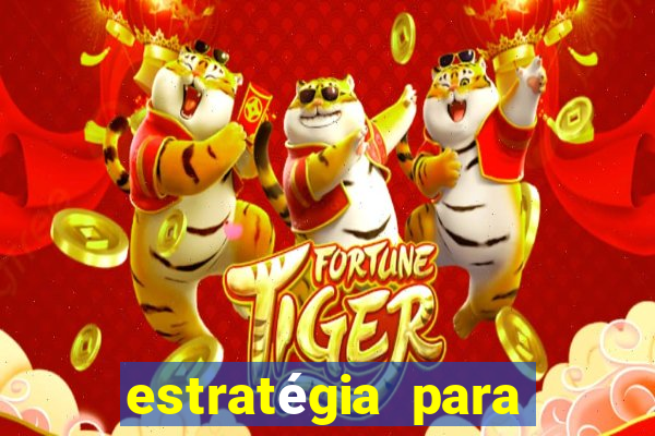 estratégia para jogar no fortune tiger