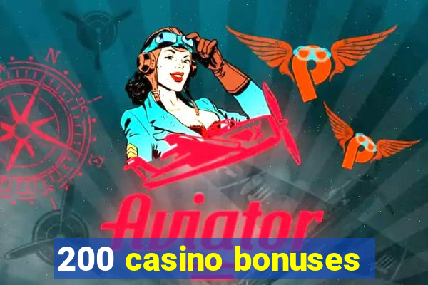 200 casino bonuses