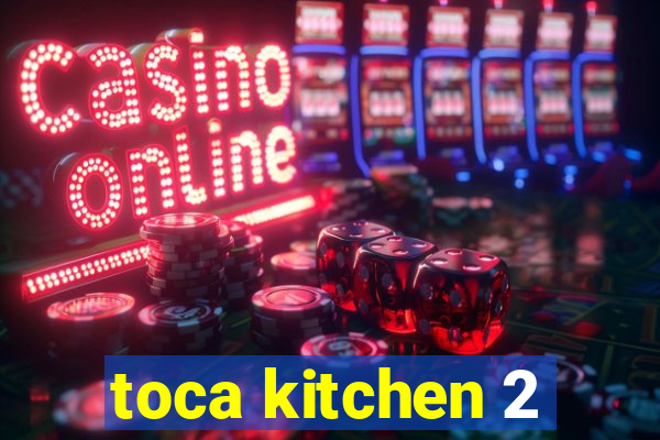 toca kitchen 2