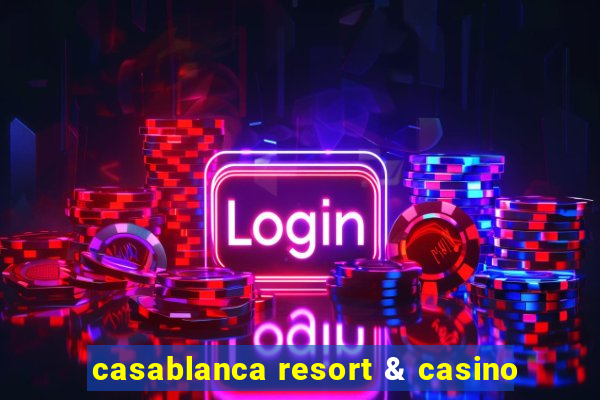 casablanca resort & casino