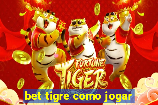 bet tigre como jogar