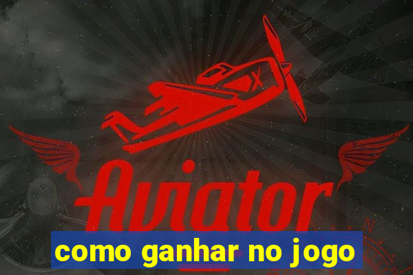 como ganhar no jogo