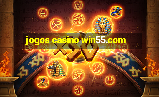 jogos casino win55.com