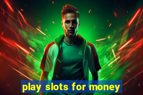 play slots for money