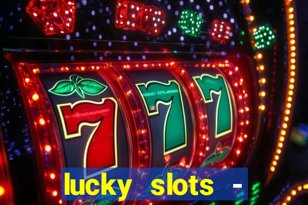 lucky slots - casino gratis