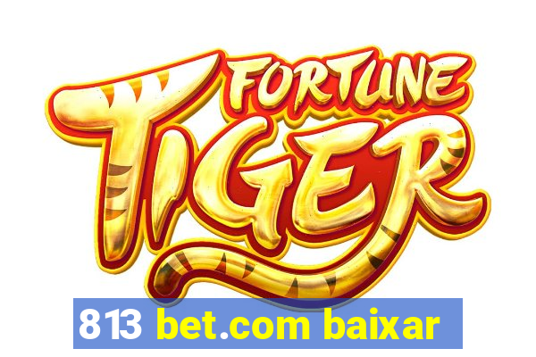 813 bet.com baixar