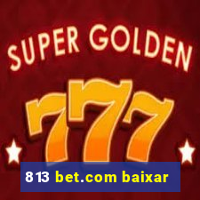 813 bet.com baixar