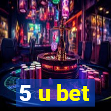 5 u bet