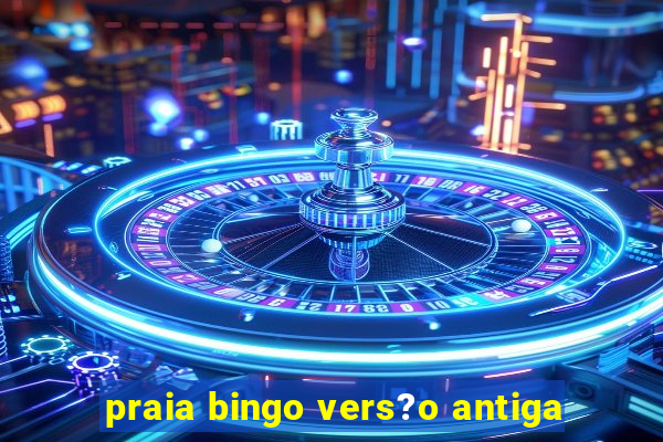 praia bingo vers?o antiga