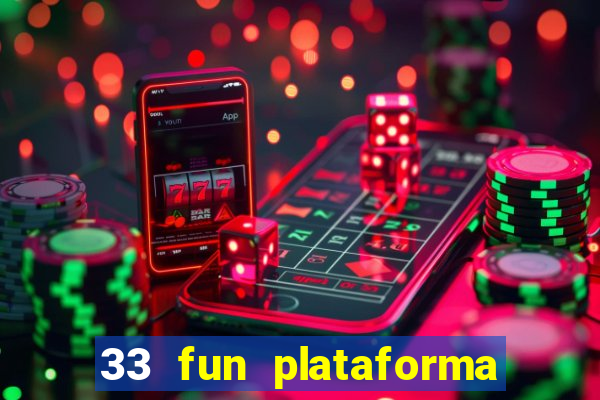 33 fun plataforma de jogos