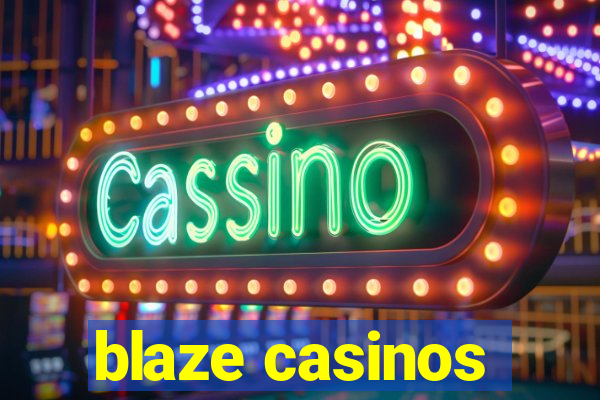 blaze casinos