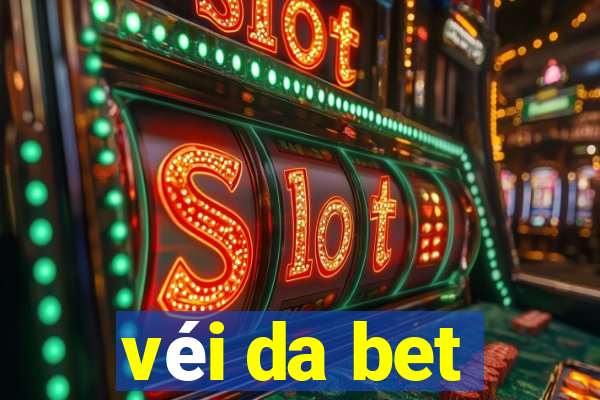 véi da bet