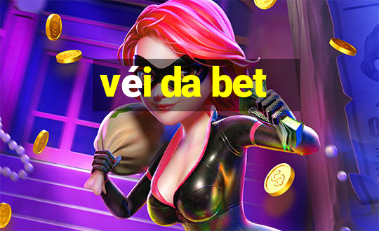 véi da bet