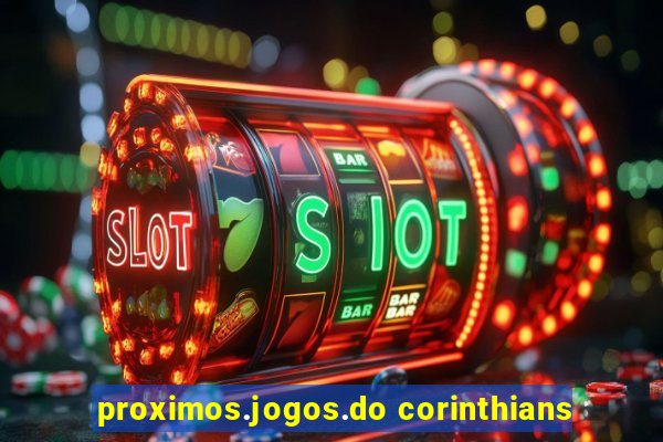 proximos.jogos.do corinthians