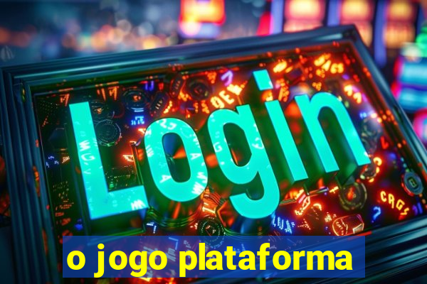 o jogo plataforma