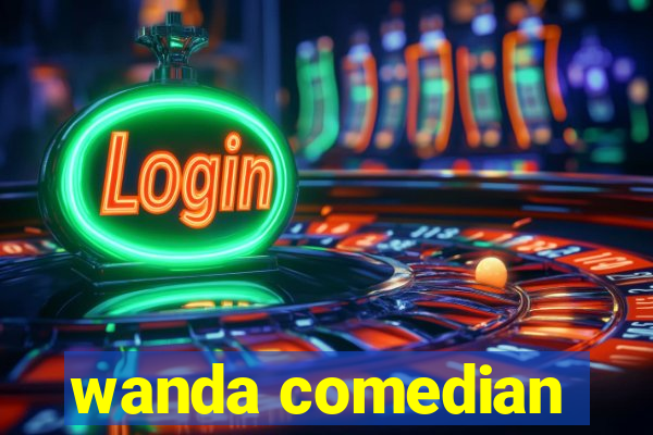 wanda comedian