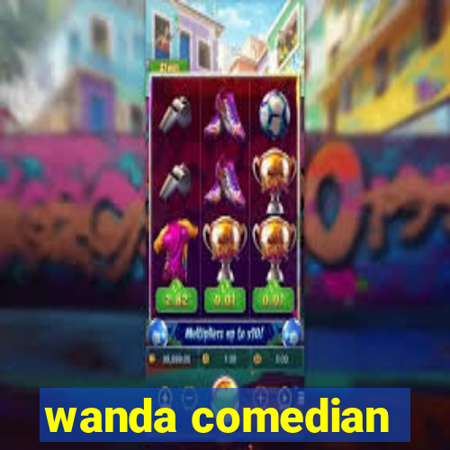 wanda comedian