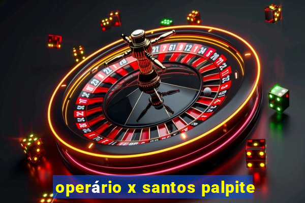 operário x santos palpite