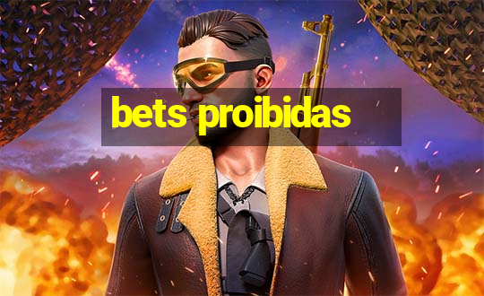 bets proibidas