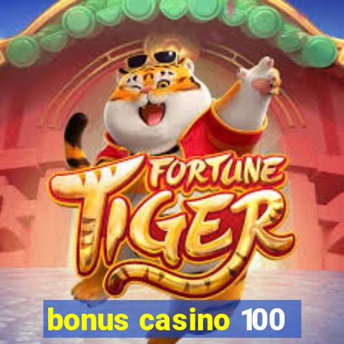 bonus casino 100