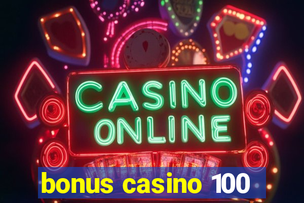 bonus casino 100