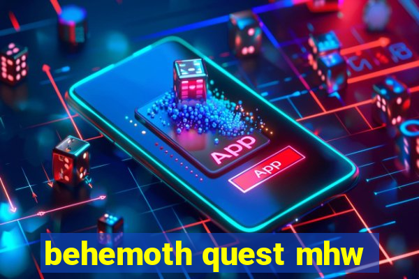 behemoth quest mhw