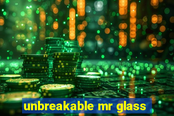 unbreakable mr glass