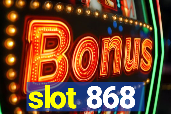 slot 868