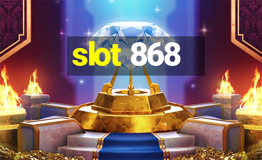 slot 868