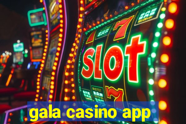 gala casino app