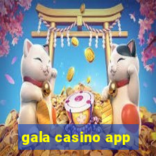 gala casino app