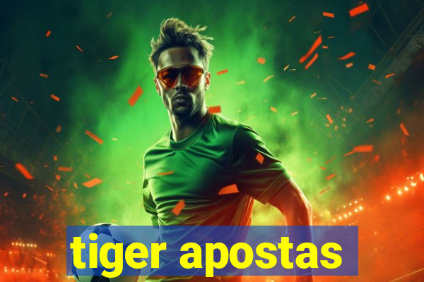 tiger apostas