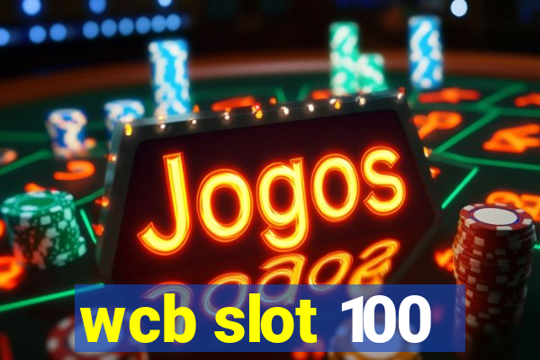 wcb slot 100