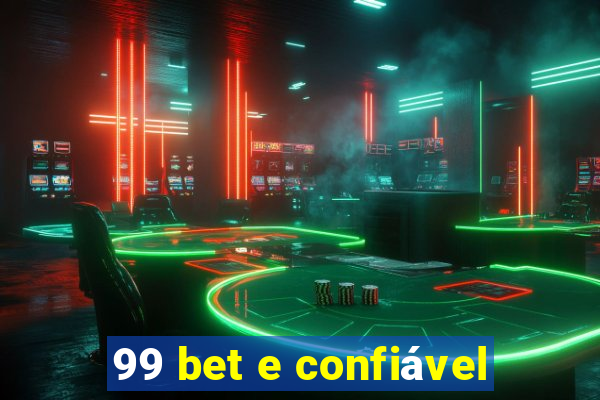 99 bet e confiável