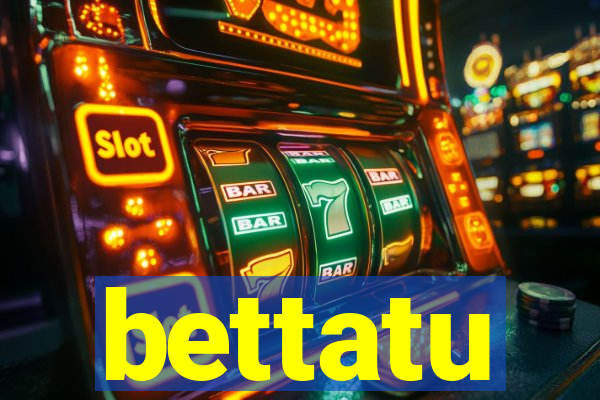 bettatu