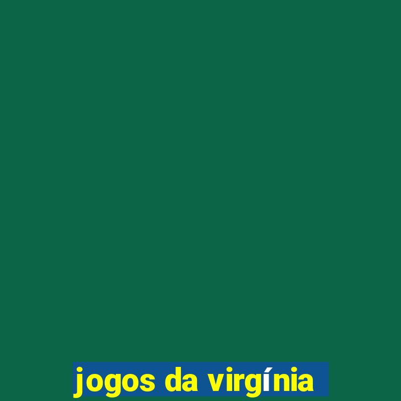 jogos da virgínia