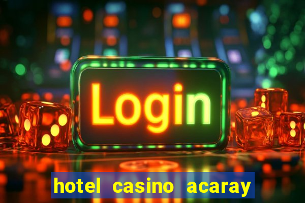 hotel casino acaray ciudad del este paraguay