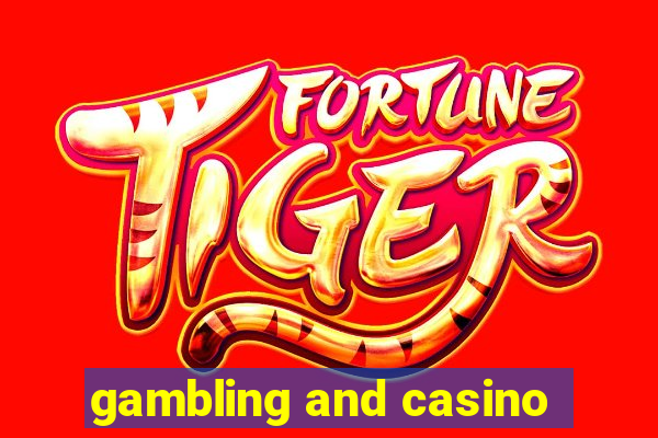 gambling and casino